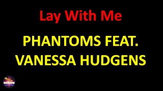Phantoms feat. Vanessa Hudgens - Lay With Me (Lyrics version)