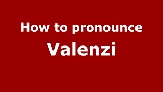How to pronounce Valenzi