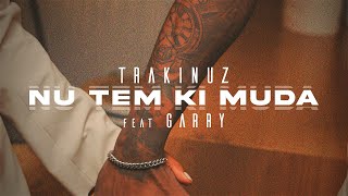 Trakinuz - Nu Tem Ki Muda ft Garry (Oficial Music Vídeo)