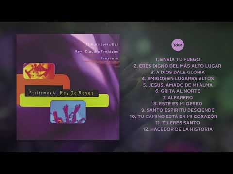 Exaltemos Al Rey de Reyes - Claudio Freidzon - Rey de Reyes Worship [Álbum Completo - Oficial]