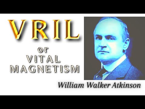 William Walker Atkinson VRIL OR VITAL MAGNETISM 4: Vril In Physical Manifestation
