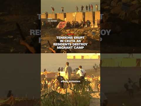 Tensions erupt in Ceuta as residents destroy migrant camp