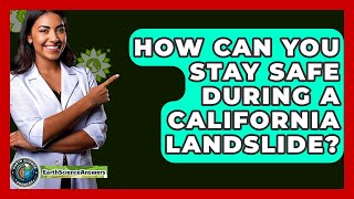 How Can You Stay Safe During A California Landslide? - Earth Science Answers