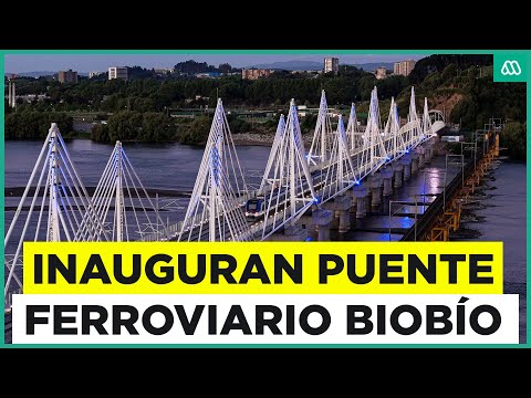Inauguran el nuevo puente ferroviario del río Biobío en Concepción