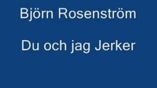Björn Rosenström Du och jag Jerker