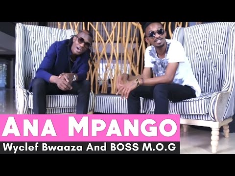 Wyclef Bwaaza And BOSS M.O.G-Ana Mpango