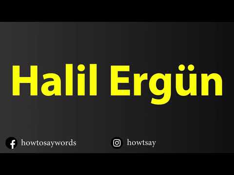 How To Pronounce Halil Ergun