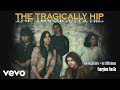 The Tragically Hip - Everytime You Go (1988 Demo/Audio)