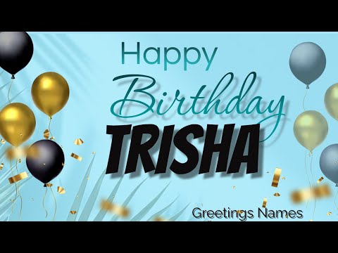 TRISHA Birthday Song – Happy Birthday Trisha