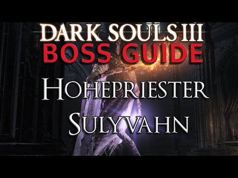 Dark Souls 3 - Boss Guide - Hohepriester Sulyvahn (Deutsch)