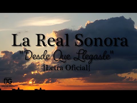 La Real Sonora -Desde Que Llegaste [Letra Oficial]