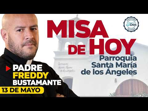 🔴 Misa de hoy miércoles 13 de mayo Padre Freddy Bustamante Parroquia Santa María de los Ángeles