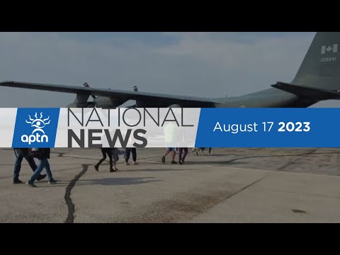 APTN National News August 17, 2023 – Evacuation orders in N.W.T., Solidarity in landfill search