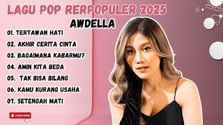 Download lagu AWDELLA - TERTAWAN HATI - AKHIR CERITA CINTA - LAGU POP TERPOPULER 2024 mp3