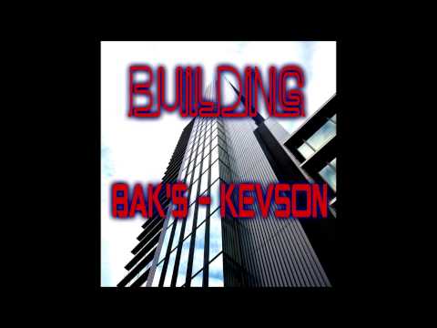 Bak's - Building - Feat Kevson