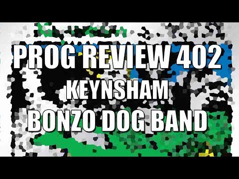 Prog Review 402 - Keynsham - The Bonzo Dog Band