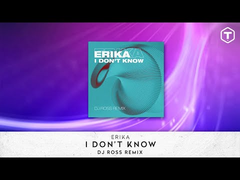 Erika - I Don't Know (DJ Ross Remix)