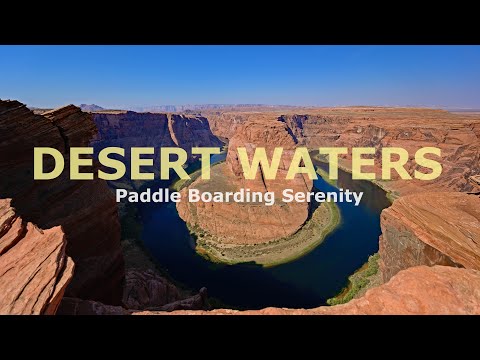 Desert Waters - Spectacular Scenery for Paddle Boarding