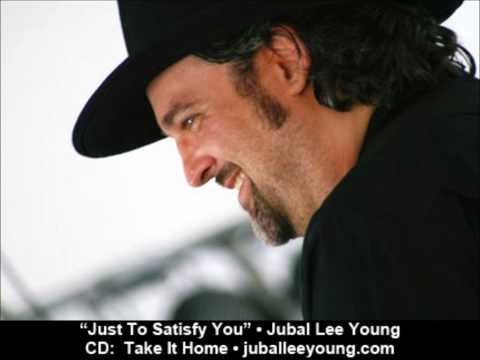 Just To Satisfy You - Jubal Lee Young