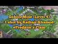 Goblin Mine (Level 4) 1 shot by Raihan Ahamed ⚔️ Predator's Clan