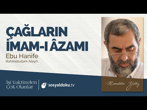 43) Çağların İmam-ı Âzamı - Ebu Hanife (r.a) - İşi Vaktinden Çok Olanlar - Nureddin Yıldız