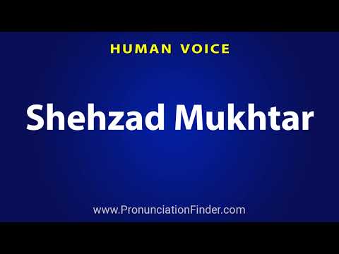 How To Pronounce Shehzad Mukhtar