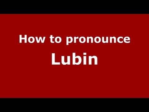 How to pronounce Lubin