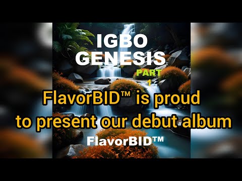 🎉 FlavorBID™ is proud to present our debut album🎉  IGBO GENESIS PART 1.