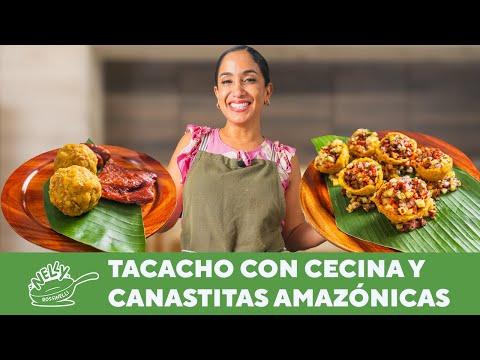 PREPARAMOS TACACHO CON CECINA Y CANASTITAS AMAZONICAS | COCINANDO CON NELLY ROSSINELLI