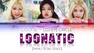 LOONA Odd Eye Circle - LOONATIC LYRICS [Color Coded Han/Rom/Eng] (LOOΠΔ/ 오드아이써클)