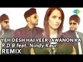 Yeh Desh Hai Veer Jawanon Ka Remix RDB Feat Nindy Kaur