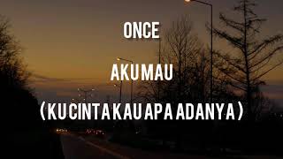 Download lagu Once - Aku Mau ( Lirik ) mp3 Download lagu Once - Aku Mau ( Lirik ) mp3
