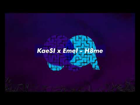 KaeSI x Emel - H8me