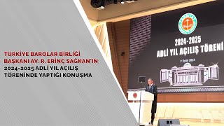 TBB Av. R. Erinç Sağkan'ın 2024-2025 Adli Yıl Açılış Töreninde Yaptığı