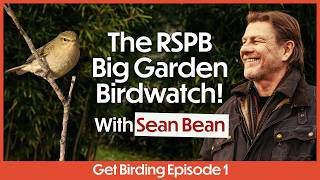 Get Birding with Sean Bean | Episode 1: The RSPB Big Garden Birdwatch | Birdwatching Podcast