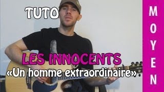 Un homme extraordinaire - Les Innocents - Guitare ( Tuto )