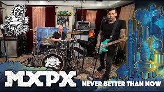 MxPx - Never Better Than Now (Between This World and the Next)