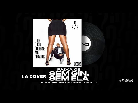 MC IG, MC Marks, MC PH e Trap Laudo - Sem Gin, Sem Ela (I.A COVER)