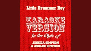 Little Drummer Boy (In the Style of Jessica Simpson &amp; Ashlee Simpson) (Karaoke Version)