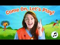 Come On Let S Play Kids Songs Nursery Rhymes