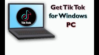 How to get Tik Tok for windows PC