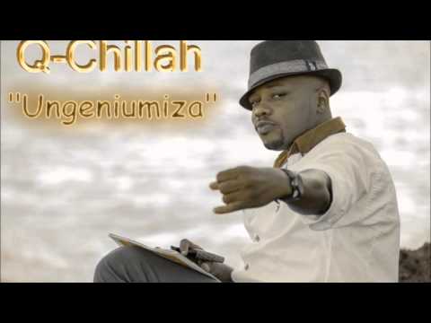 Q-Chillah - Ungeniumiza