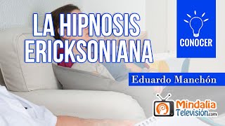 La hipnosis ericksoniana, por Eduardo Manchón - Hipnosis Dejar Fumar