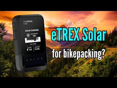 NEW Garmin eTrex Solar GPS - What you need to know for bikepacking.