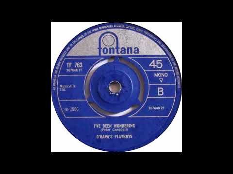 O'Hara's Playboys   I've Been Wondering   Fontana TF 763 1966