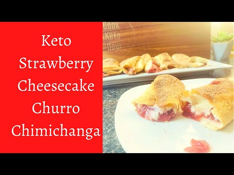 Keto Strawberry Cheesecake Churro Chimichanga