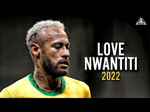 Neymar Jr • Love Nwantiti - CKay • Skills & Goals 2017/22 |HD 1080i