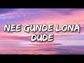 Nee Gunde Lona Lyrics Dude Ye Saapam Thagilindho