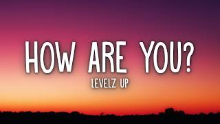 Download lagu Levelz UP – How Are You? (Lyrics) mp3