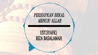 Download lagu Persiapkan Bekal Menuju Akhirat - Ust. Syafiq Riza Basalamah mp3
